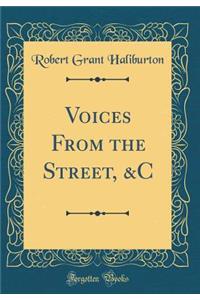 Voices From the Street, &C (Classic Reprint)