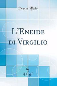 L'Eneide Di Virgilio (Classic Reprint)