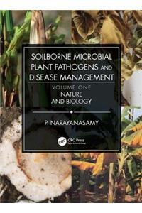 Soilborne Microbial Plant Pathogens and Disease Management, Volume One