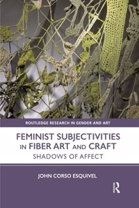 Feminist Subjectivities in Fiber Art and Craft