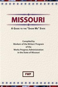 Missouri : A Guide to the 'Show ME' State