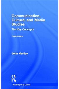 Communication, Cultural and Media Studies: The Key Concepts