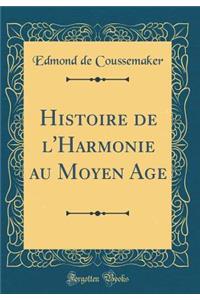 Histoire de l'Harmonie au Moyen Age (Classic Reprint)