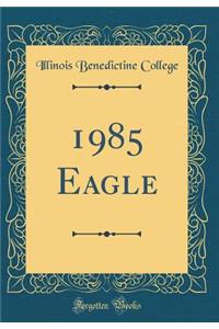 1985 Eagle (Classic Reprint)