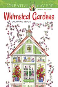 Creative Haven Whimsical Gardens Coloring Book