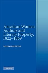 American Women Authors and Literary Property, 1822-1869