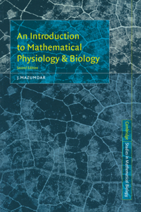 Introduction to Mathematical Physiology and Biology