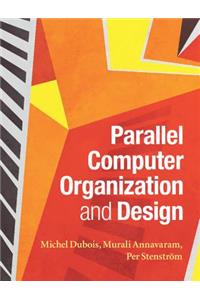 Parallel Computer Organization and Design