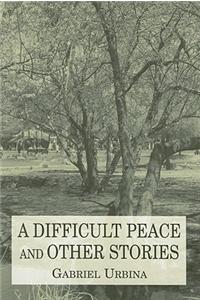 A Difficult Peace and Other Stories