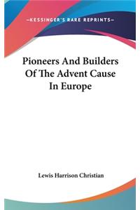 Pioneers And Builders Of The Advent Cause In Europe