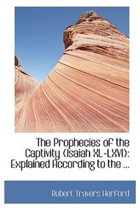 The Prophecies of the Captivity Isaiah XL-LXVI