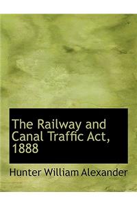 The Railway and Canal Traffic ACT, 1888