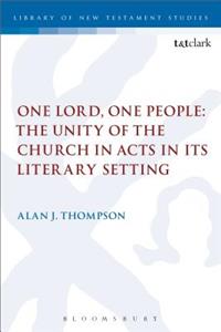 One Lord, One People: The Unity of the Church in Acts in Its Literary Setting