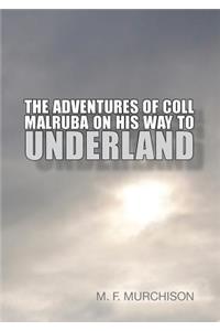 Adventures of Coll Malruba on his way to Underland