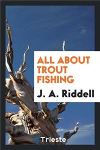 All about Trout Fishing