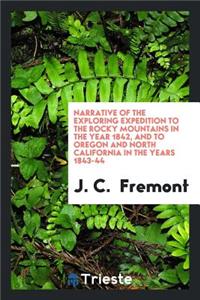 Narrative of the Exploring Expedition to the Rocky Mountains in the Year ...
