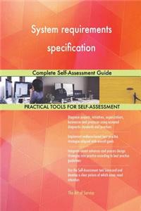 System requirements specification Complete Self-Assessment Guide