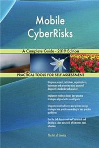 Mobile CyberRisks A Complete Guide - 2019 Edition