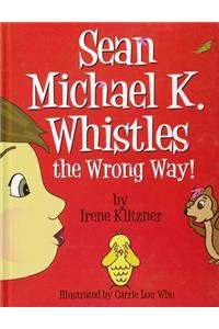 Sean Michael K. Whistles the Wrong Way!