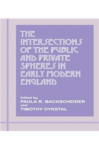 The Intersections of the Public and Private Spheres in Early Modern England