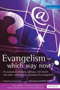 Evangelism - Which Way Now?: An Evaluation of Alpha, Emmaus, Cell Church and Other Contemporary Strategies for Evangelism: An Evaluation of Alpha, Emmaus, Cell Church and Other Contemporary Strategies for Evangelism