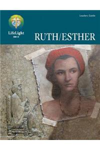 Lifelight: Ruth/Esther - Leaders Guide