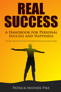 Real Success: A Handbook for Personal Success and Happiness