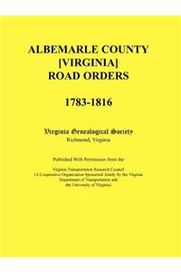 Albemarle County [Virginia] Road Orders, 1783-1816