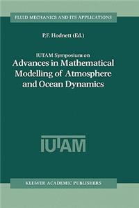 Iutam Symposium on Advances in Mathematical Modelling of Atmosphere and Ocean Dynamics