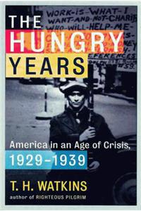 The Hungry Years: America in an Age of Crisis, 1929-1939