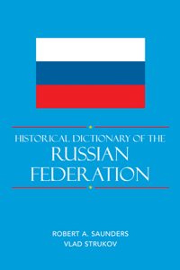 Historical Dictionary of the Russian Federation