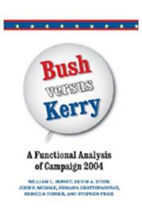 Bush Versus Kerry: A Functional Analysis of Campaign 2004