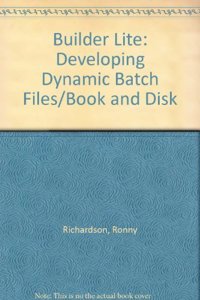 Builder Lite: Developing Dynamic Batch Files