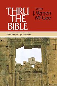 Thru the Bible Vol. 3: Proverbs Through Malachi