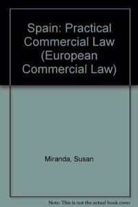 Miranda Spain:: Practical Commercial Law (European Commercial Law Series)