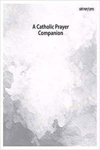 A Catholic Prayer Companion Handout