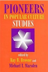 Pioneers in Popular Culture Studies