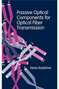 Passive Optical Components for Optical Fiber Transmission