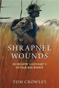 Shrapnel Wounds: An Infantry Lieutenant's Vietnam Memoir