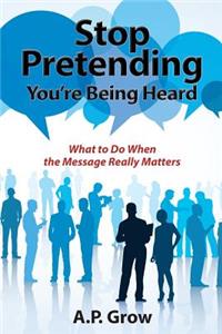 Stop Pretending You're Being Heard