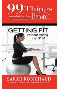 99 Things Women Wish They Knew Before Getting Fit Without the Gym