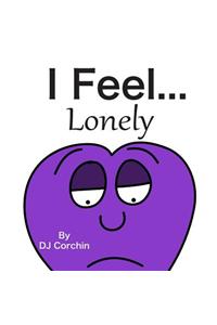 I Feel...Lonely