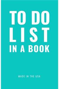 TO DO LIST IN A BOOK - Best To Do List to Increase Your Productivity and Prioritize Your Tasks More Effectively - Non Dated / Undated - 5.5