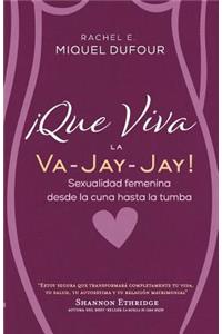 ¡Que Viva la Va-Jay-Jay!