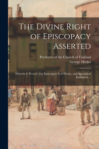 Divine Right of Episcopacy Asserted