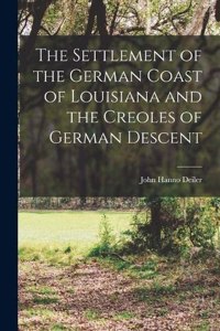 Settlement of the German Coast of Louisiana and the Creoles of German Descent