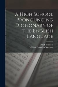 High School Pronouncing Dictionary of the English Language