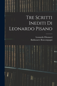 Tre Scritti Inediti Di Leonardo Pisano