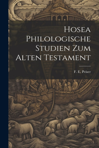 Hosea Philologische Studien zum Alten Testament