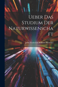 Ueber Das Studium Der Naturwissenschaft